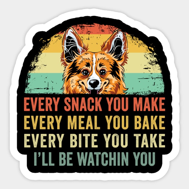 Funny Corgi Every Snack You Make Every Meal You Bake Sticker by ChrifBouglas